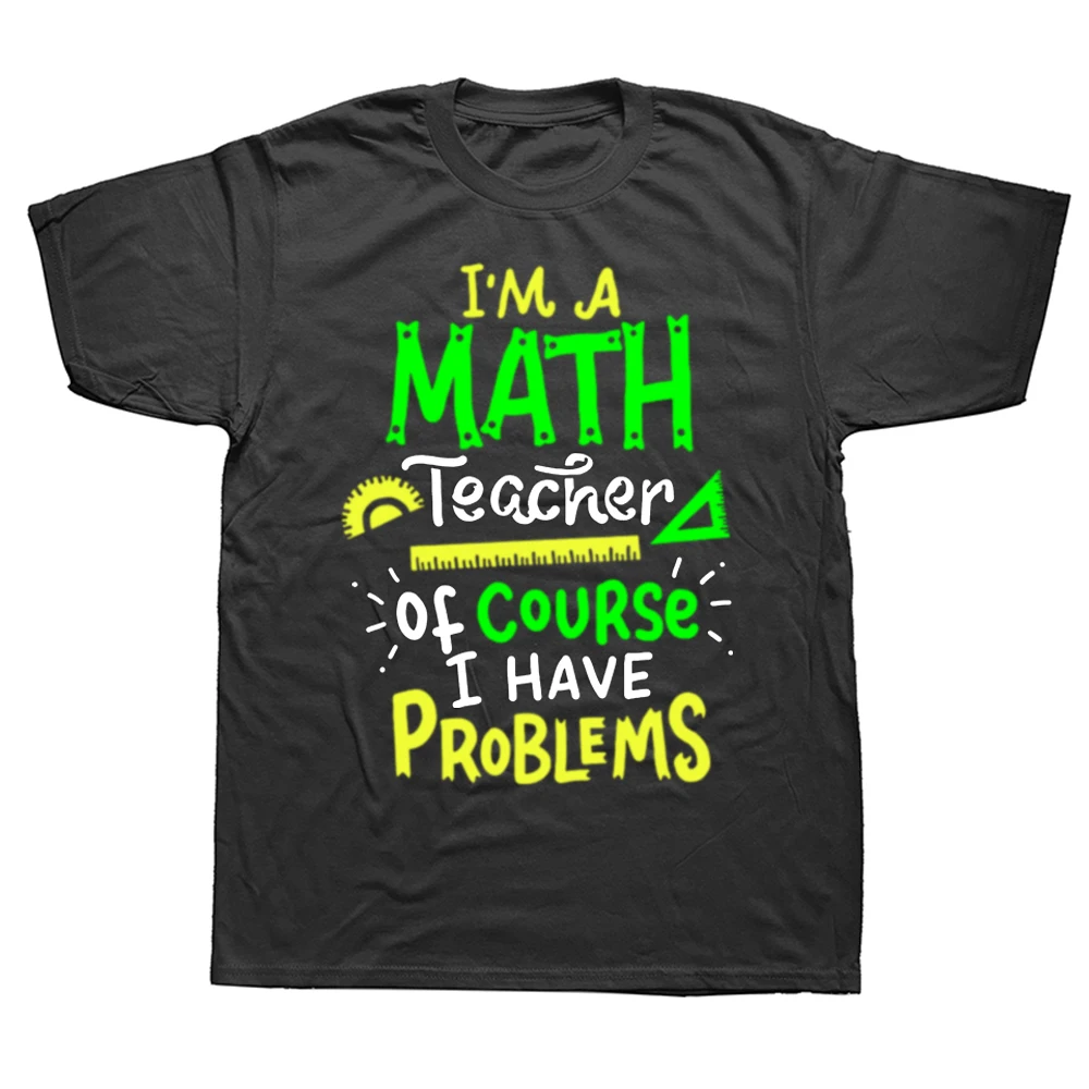 Funny Math Teacher School Class Problem T Shirts Summer Style Graphic Streetwear Short Sleeve Party Gifts T-shirt