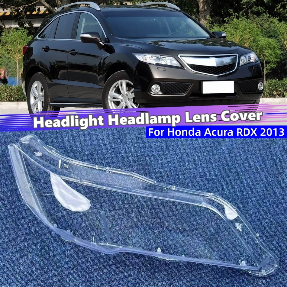

For Honda Acura RDX 2013 Car Headlight Cover Lampcover Caps Headlights Lamp Lens Car Front Headlight Lens Cover Lights Shell