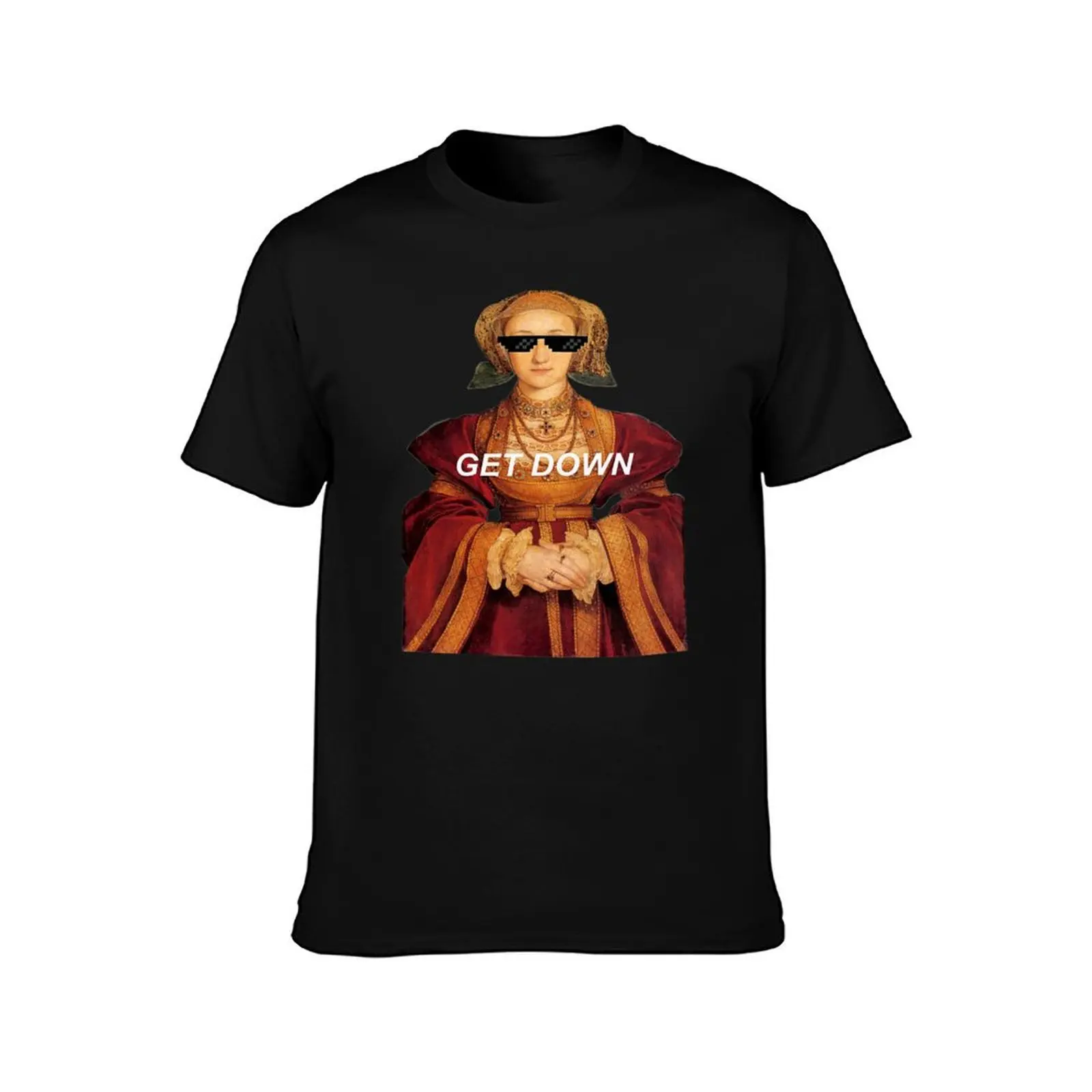Get Down (Anne Of Cleves) T-Shirt printed t shirts for man T-Shirt