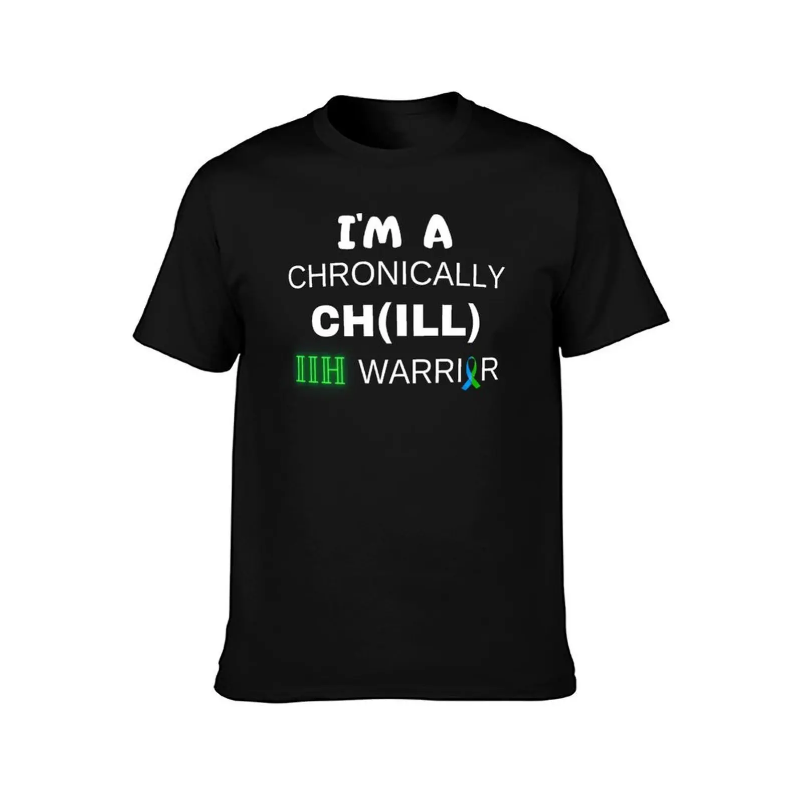 I'm A Chronically CH(ILL) IIH Warrior Awareness T-Shirt Cool Dry Performance T-Shirt