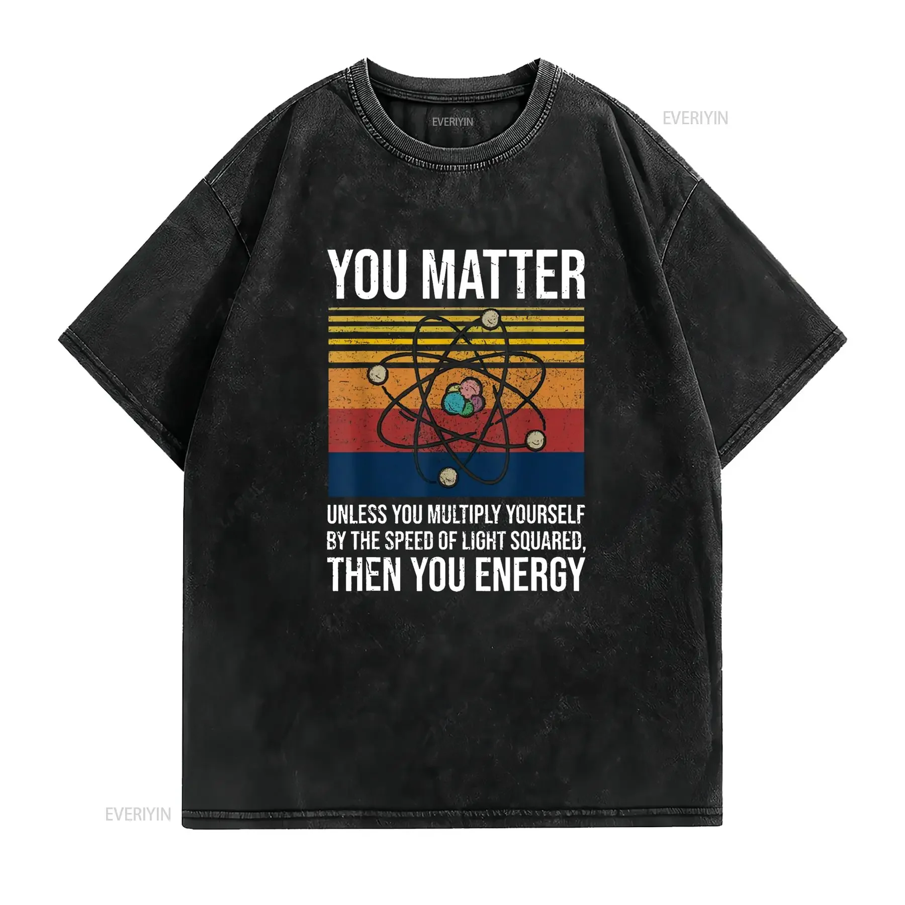 You Matter Unless Multiply Then Energy T Shirt vintage Washed homme fashion Stretched Casual Stylish Top For Everyday Wear