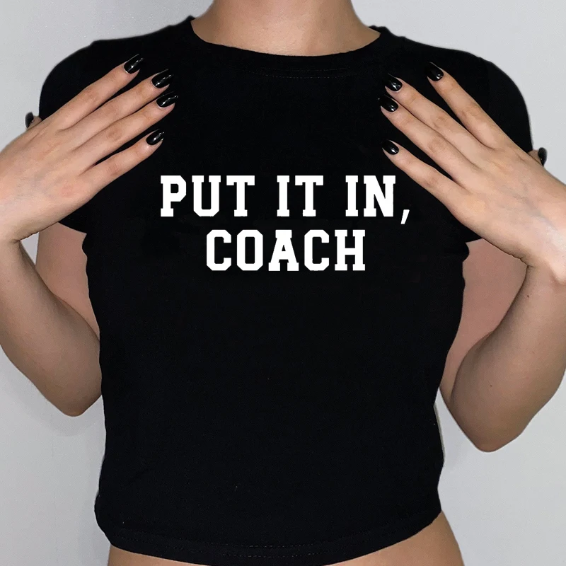 Put It in Coach Funny Team Crop Top Women Harajuku Gothic Clothes Y2k Aesthetic T Shirt Baby Tee Trendy Tshirt Dropshipping