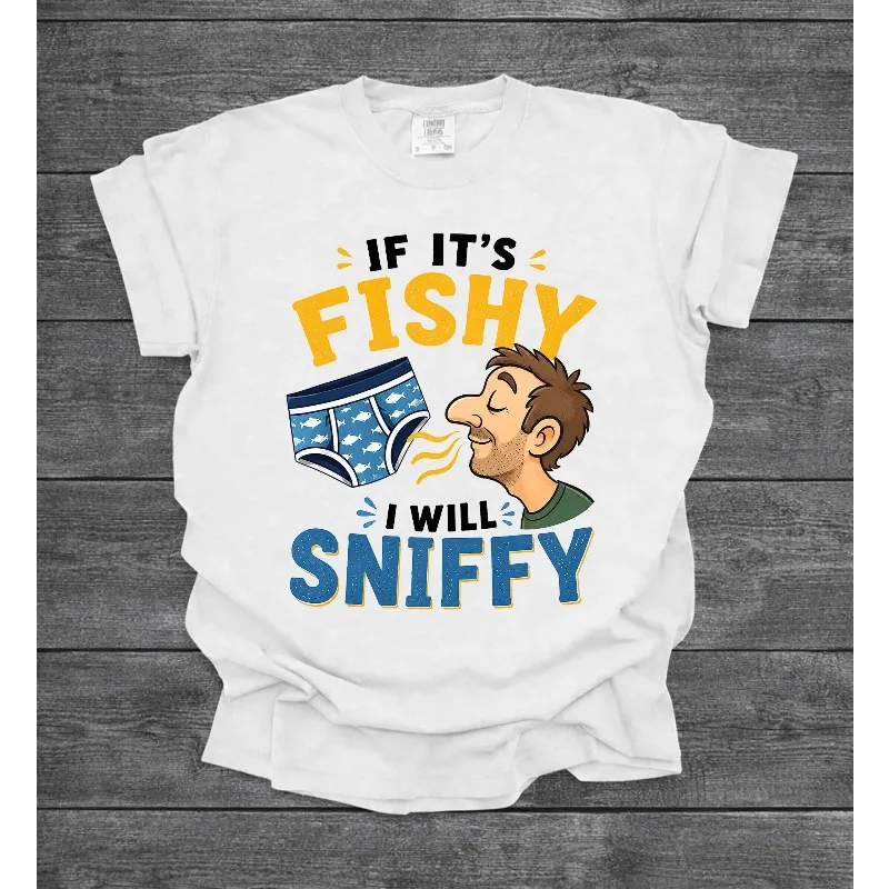 If It's Fishy I Will Sniffy Shirt, Funny Boxer Briefs Tee, Adult Humor T-Shirt, Sarcastic Meme Shirt,  Unisex Graphic Tee