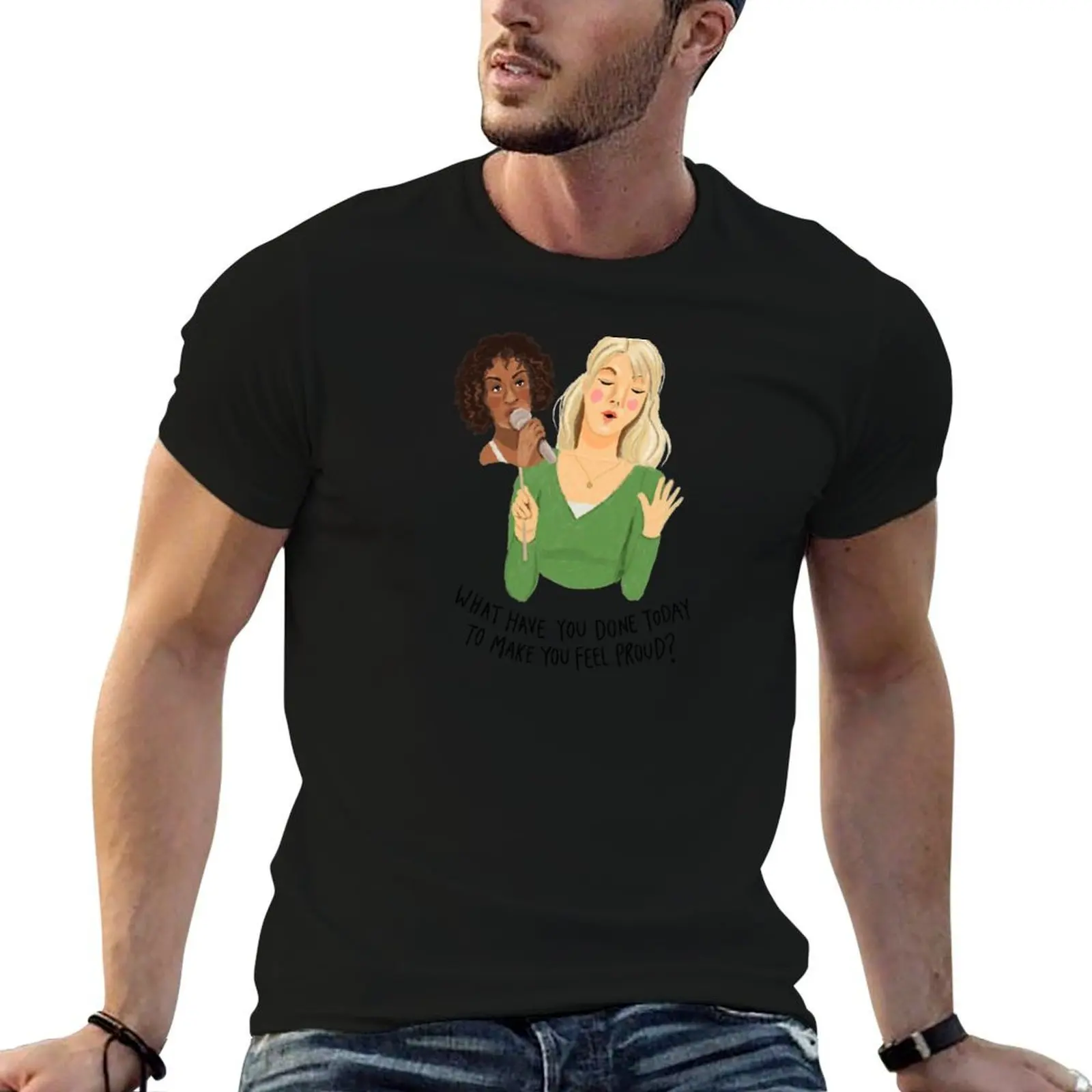 What Have You Done Today To Make You Feel Proud? T-Shirt men t shirt cotton 100% man graphic t shirt T-Shirt
