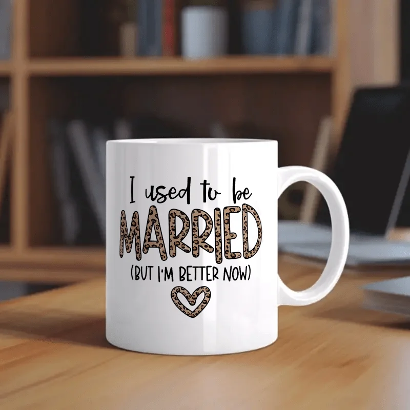 

1pc "Better Now" 11oz Ceramic Coffee Mug with "I Used to Be Married But I'm Better Now" Quote & Leopard Print Hearts - Microwave