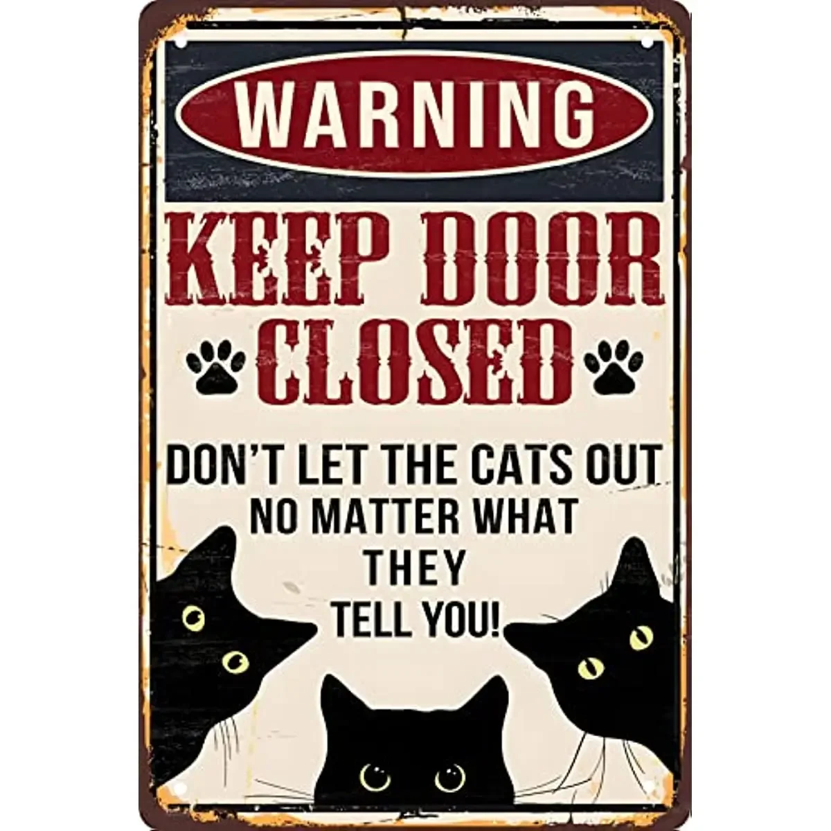 Funny Black Cat Warning Decor Retro Metal Tin Sign - Keep Door Closed Don't Let The Cats Out No Matter What They Tell You