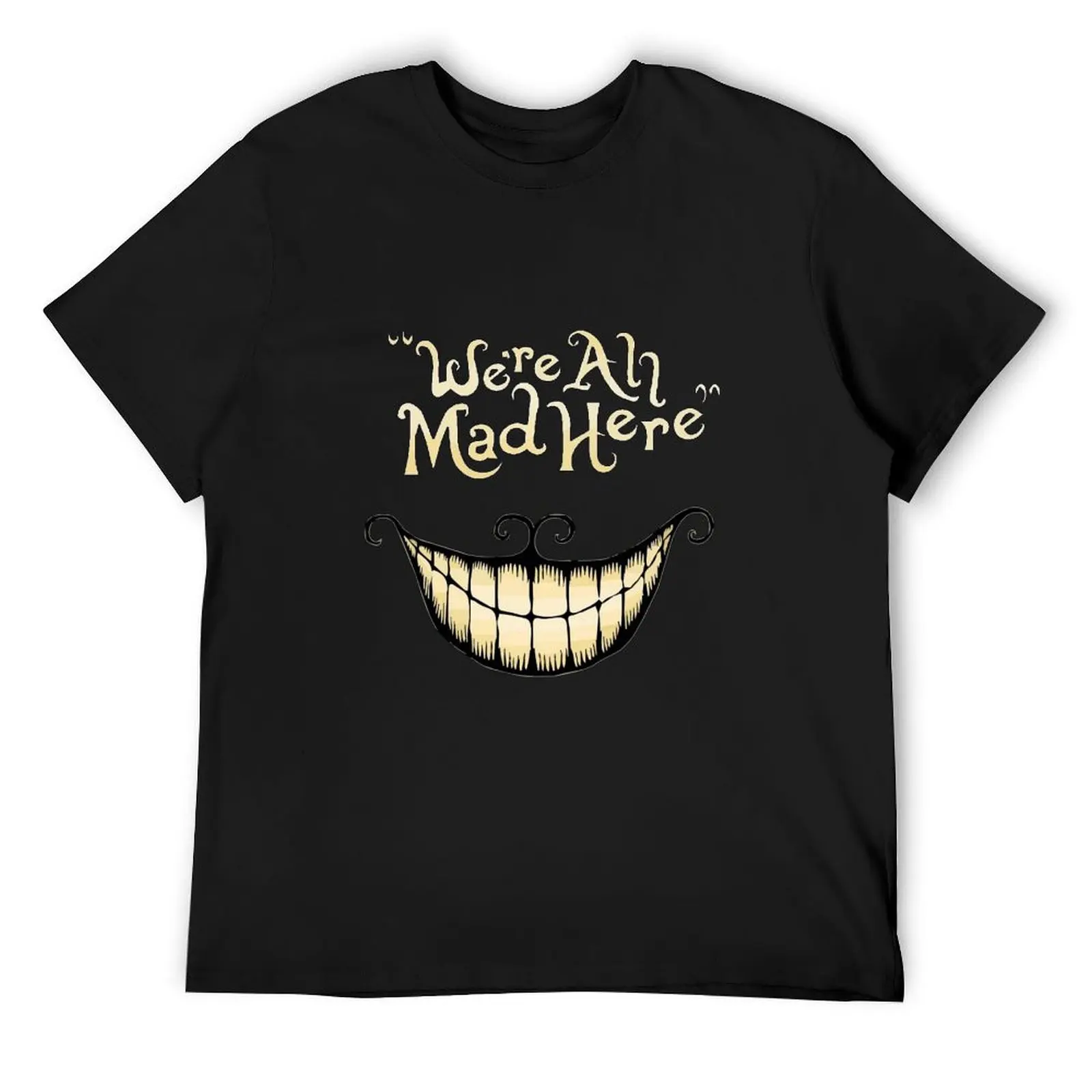 

We’re All Mad Here Smile T-Shirt hippie clothes sweat plain mens t shirts top quality