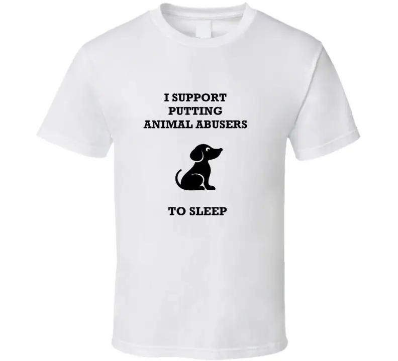 I Support Putting Animal Abusers To Sleep Lover Dogs Carts Great T Shirt