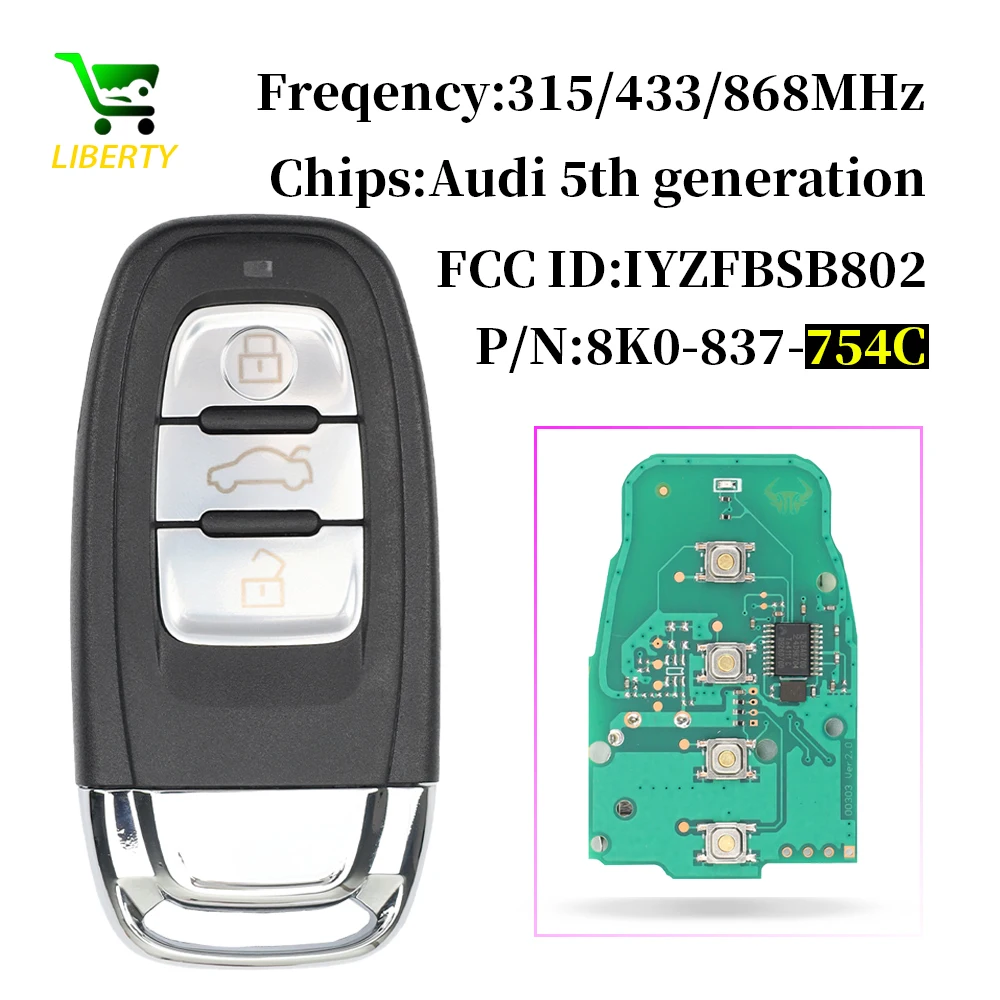 

Liberty For Audi Car Key A4 A5 A6 A8 Q5 Q7 2009 - 2015 Semi Smart Remote Key 315/433/868MHz FCCID IYZFBSB802 P/N:8K0837754C/754G