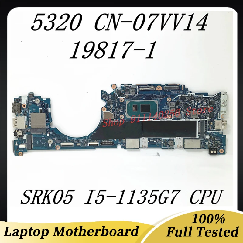 

High Quality Mainboard 7VV14 07VV14 CN-07VV14 For DELL 5320 Laptop Motherboard 19817-1 W/ SRK05 I5-1135G7 CPU 100% Working Well