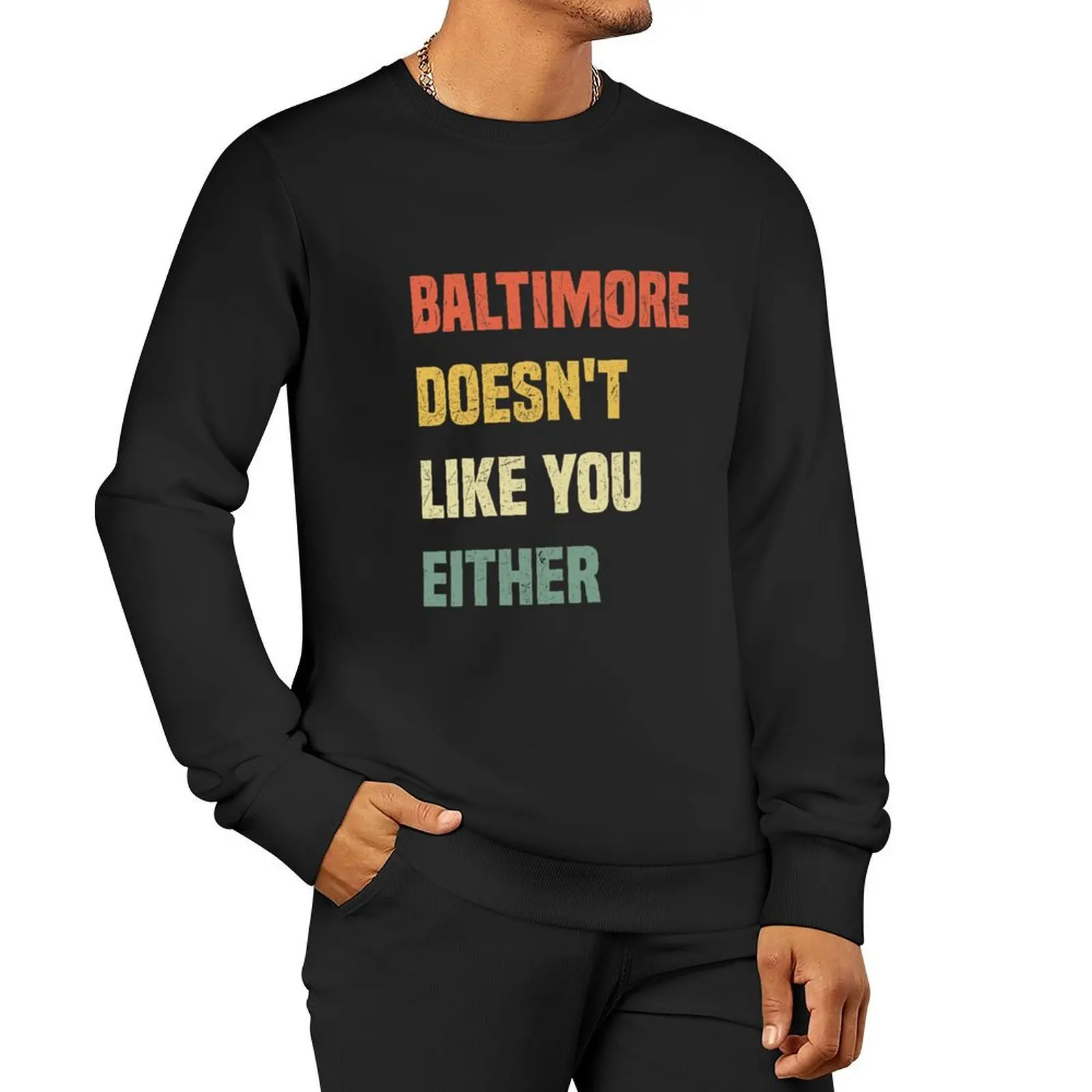 Baltimore Doesn't Like You Either Funny Baltimore Maryland Pullover Hoodie korean style clothes men's sweatshirts