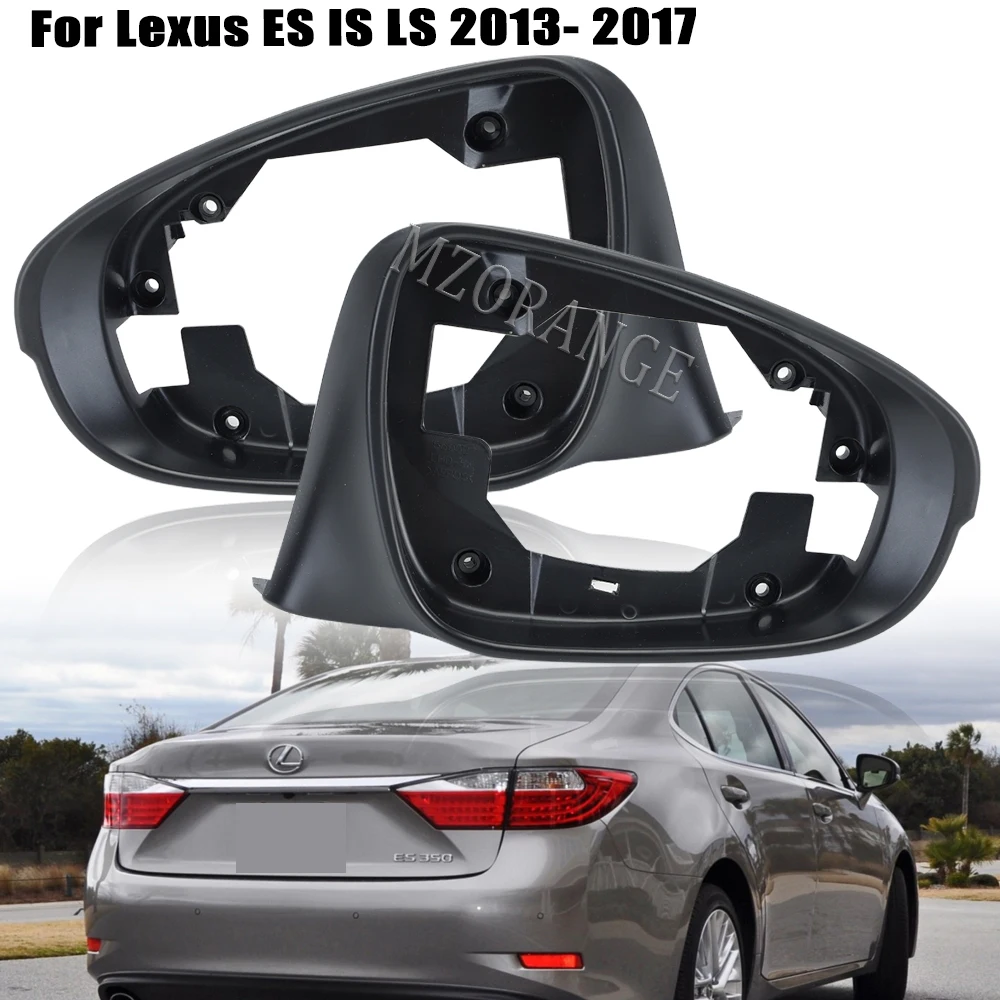 

Wing Mirror Cover Frame For Lexus ES IS LS 2013 2014 2015 2016 2017 Rearview Mirror Cover Frame Holder Cars Accessories Auto