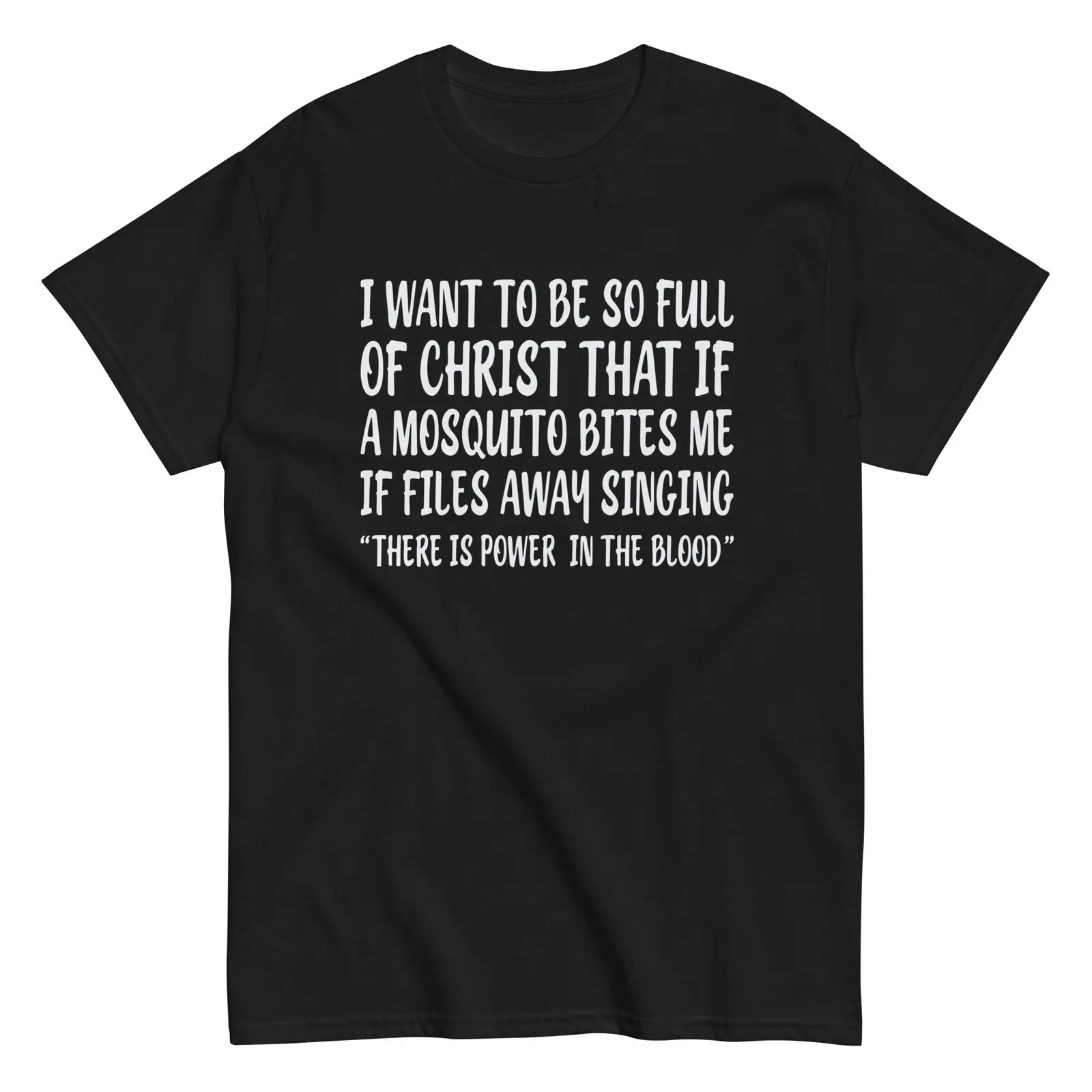 

I Want to Be so Full of Christ T-Shirt Funny Religious Saying Tee