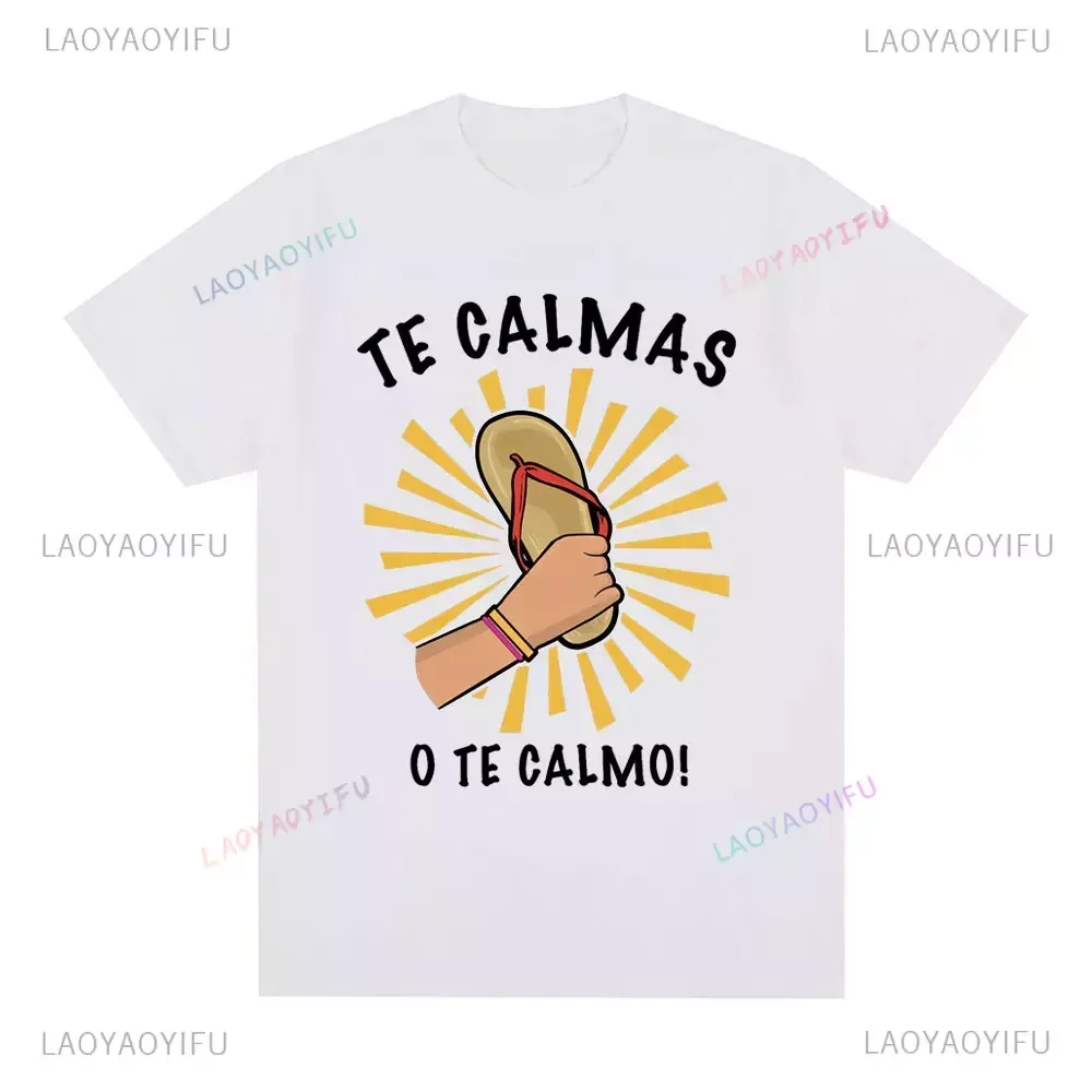 Humor Fun Spanish Mom Meme Te Calmas O Te Calmo T-shirt Casual Fashion Summer Style Loose Man Tshirt Harajuku Hip Hop T2K Tees