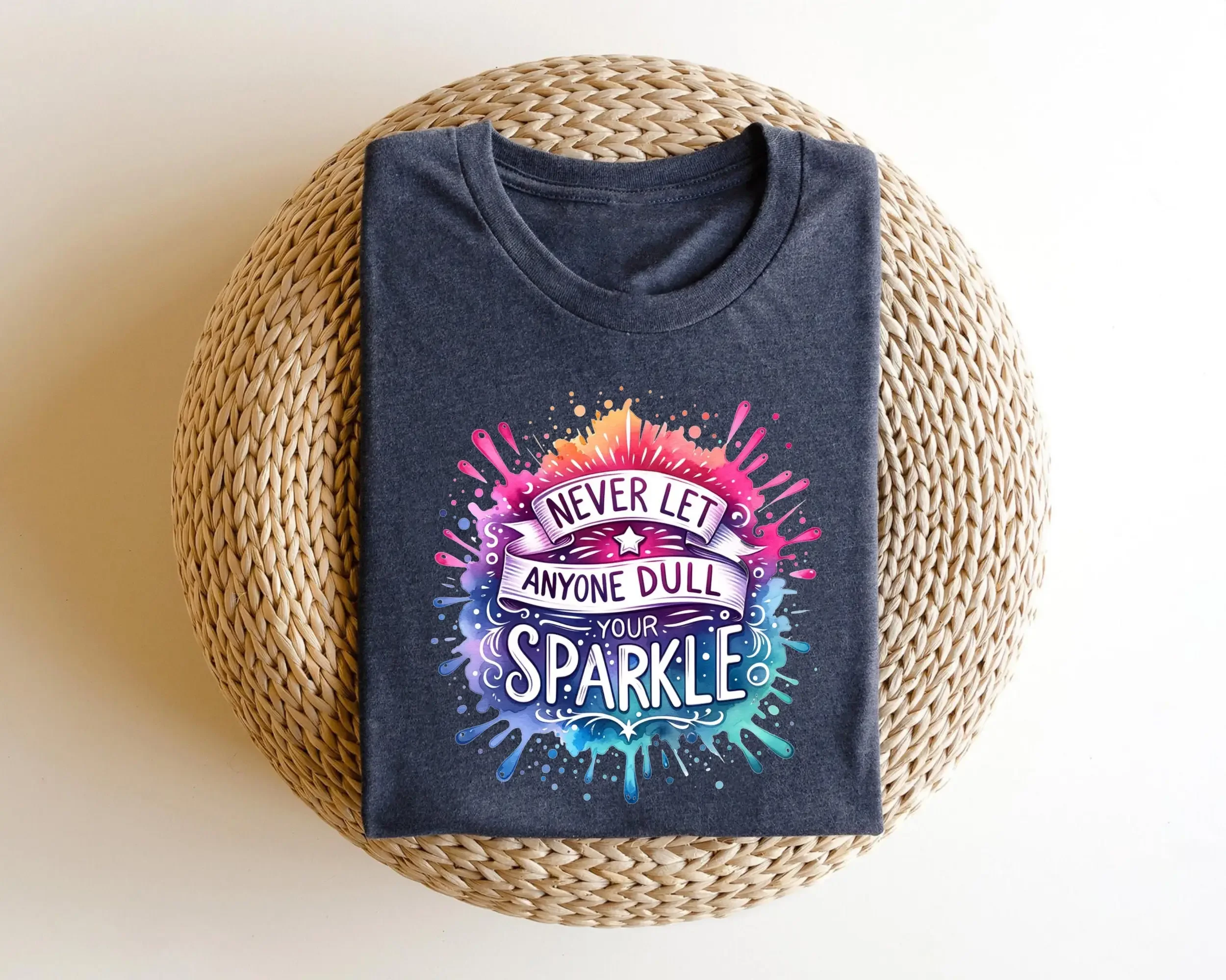 

Inspirational T Shirt Motivational Never Let Anyone Dull Your Sparkle