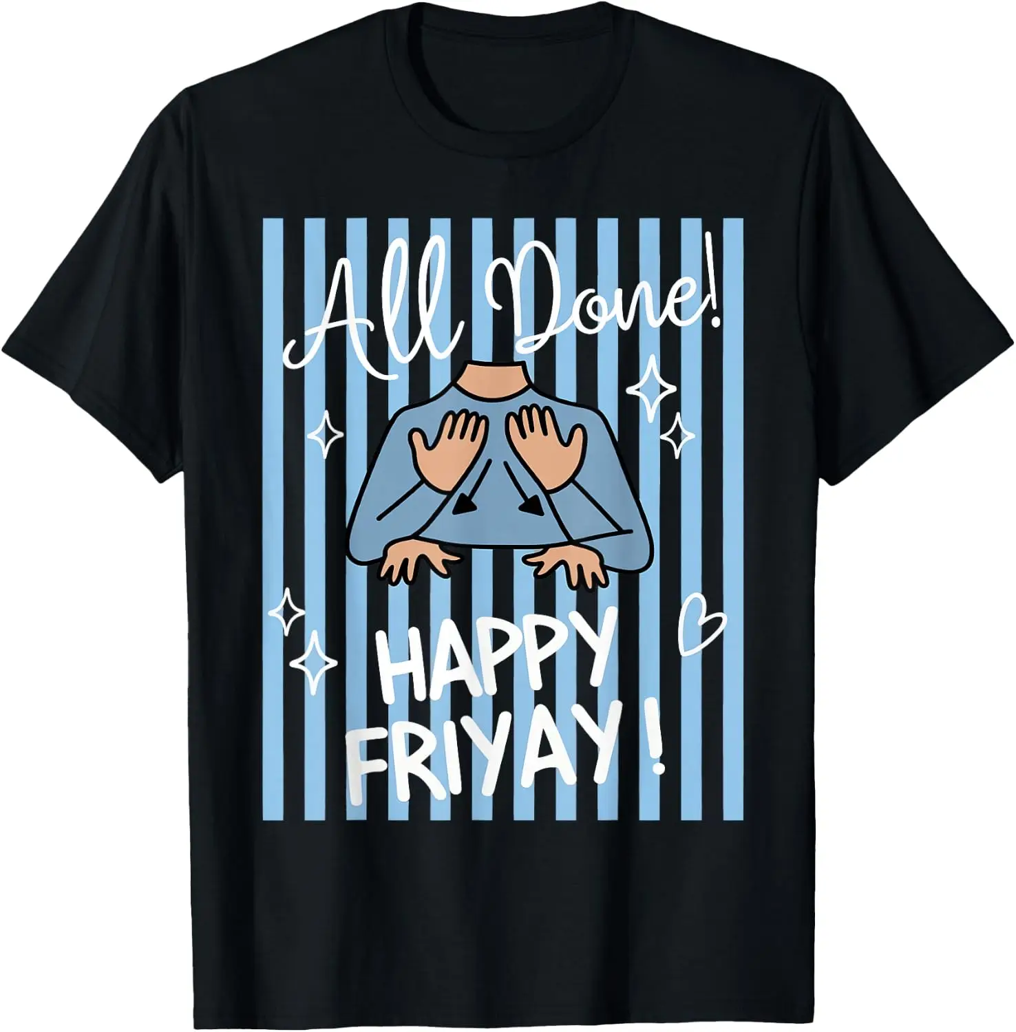 Striped All Done Happy Friyay ASL Sign Language SPED Teacher T-Shirt