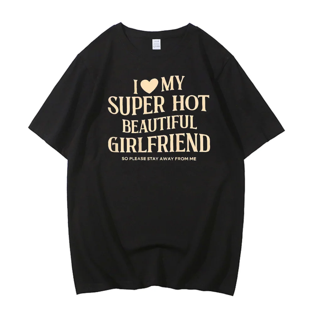 i Love My Super Hot Beautiful Girlfriend Stay Away female graphic harajuku  Graphic Psychedelic Digital University hip hop