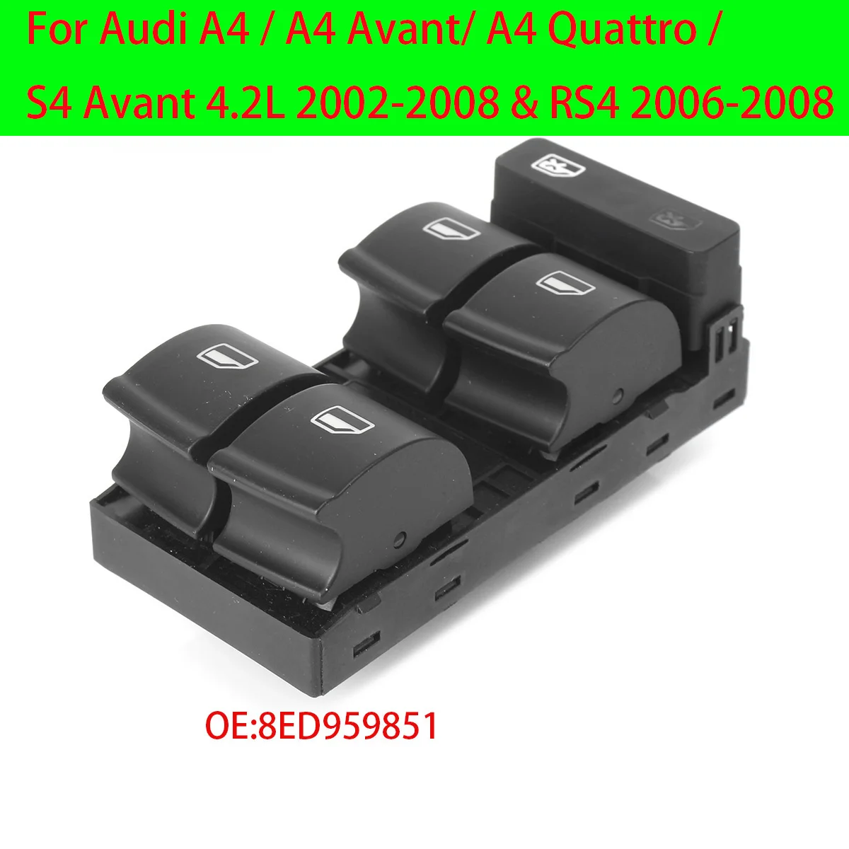 Car Master Power Window Control Switch For Audi A4 / A4 Avant/ A4 Quattro /S4 Avant 4.2L 2002-2008 & RS4 2006-2008 8ED959851