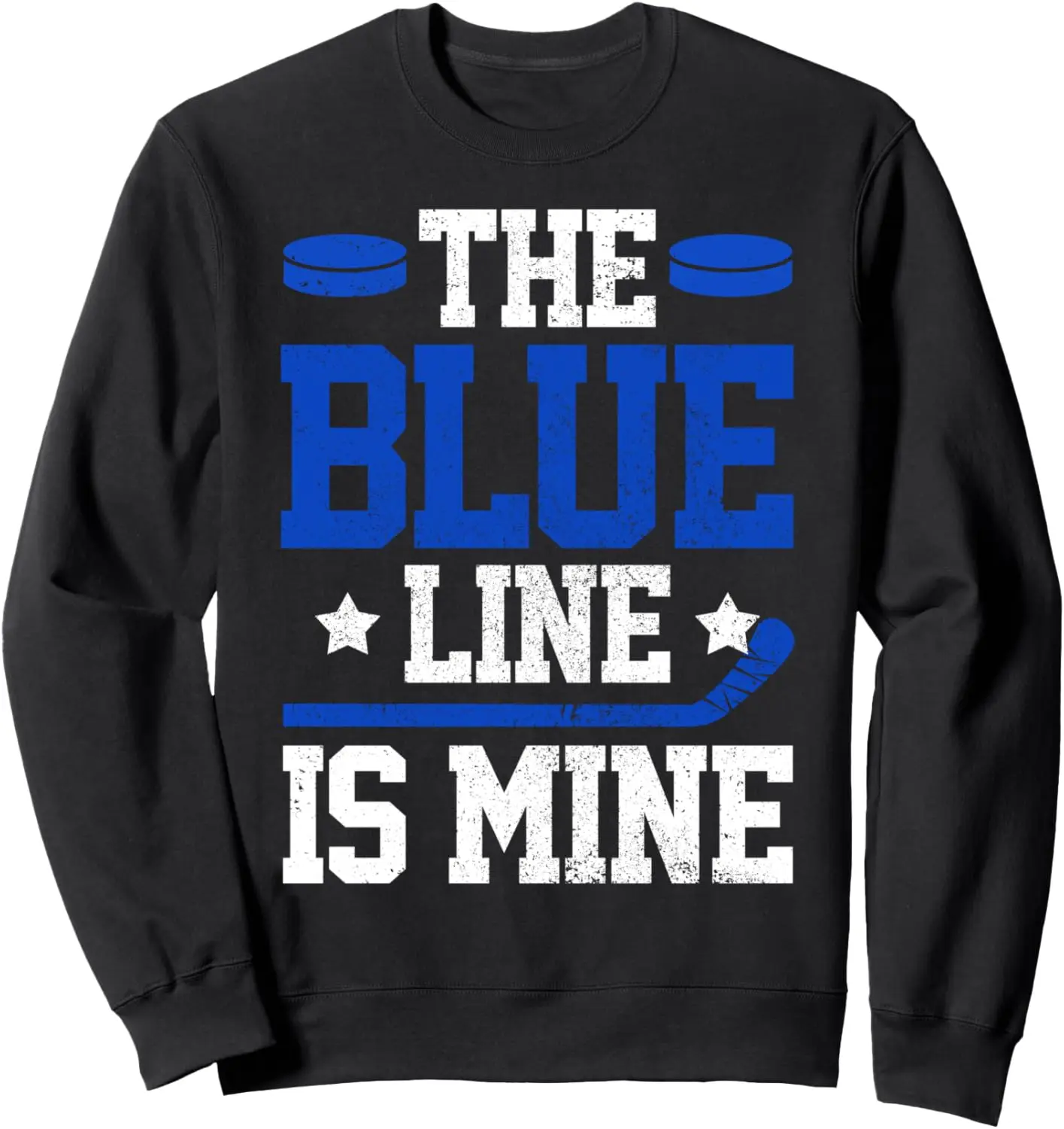 Hockey Defenseman The Blue Line Is Mine Hockey Player Gift Sweatshirt