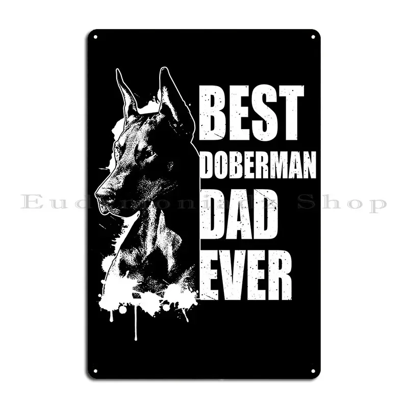 Best Doberman Dad Gift Mens Doberman Pinscher Print Metal Sign Party Club Poster Printed Cave Tin Sign Poster