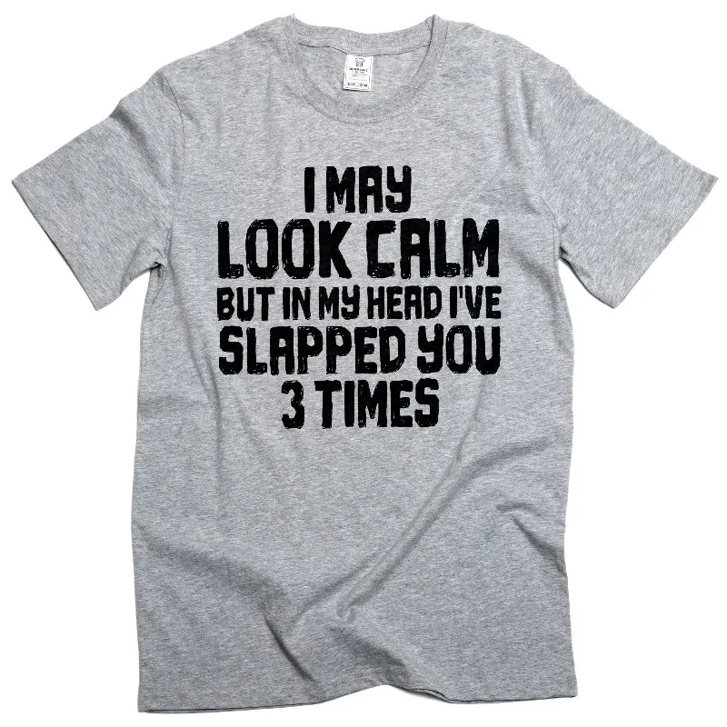 Men's Funny Look Calm But Slapped You 3 Times T-shirt Humor Novelty Tees Men's Women Top Casual Trendy Funny Mental Health Shirt