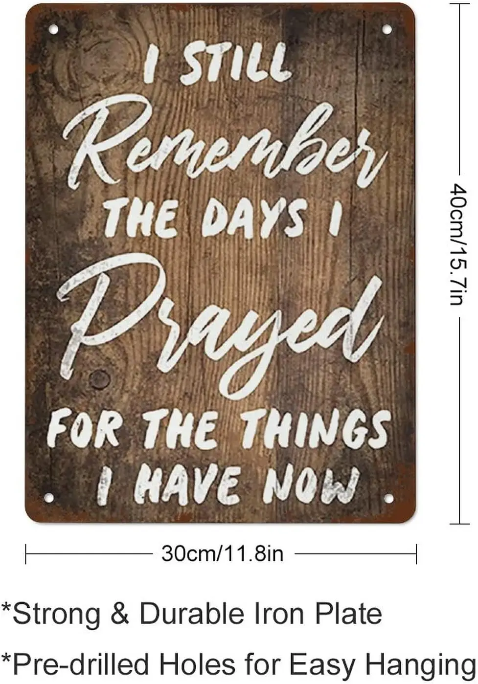 I Still Remember The Days I Prayed for The Things I Have Now, Home Decor Wall Sign-Plaque, Self Standing Plaque Funny