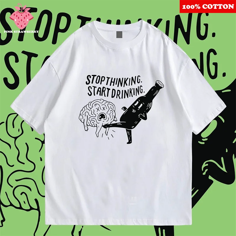 

Stop think start drink Funny Letter Print T-shirt Men Summer New 100% Cotton High Quality Short Sleeve T-shirt Loose Y2k top Boy