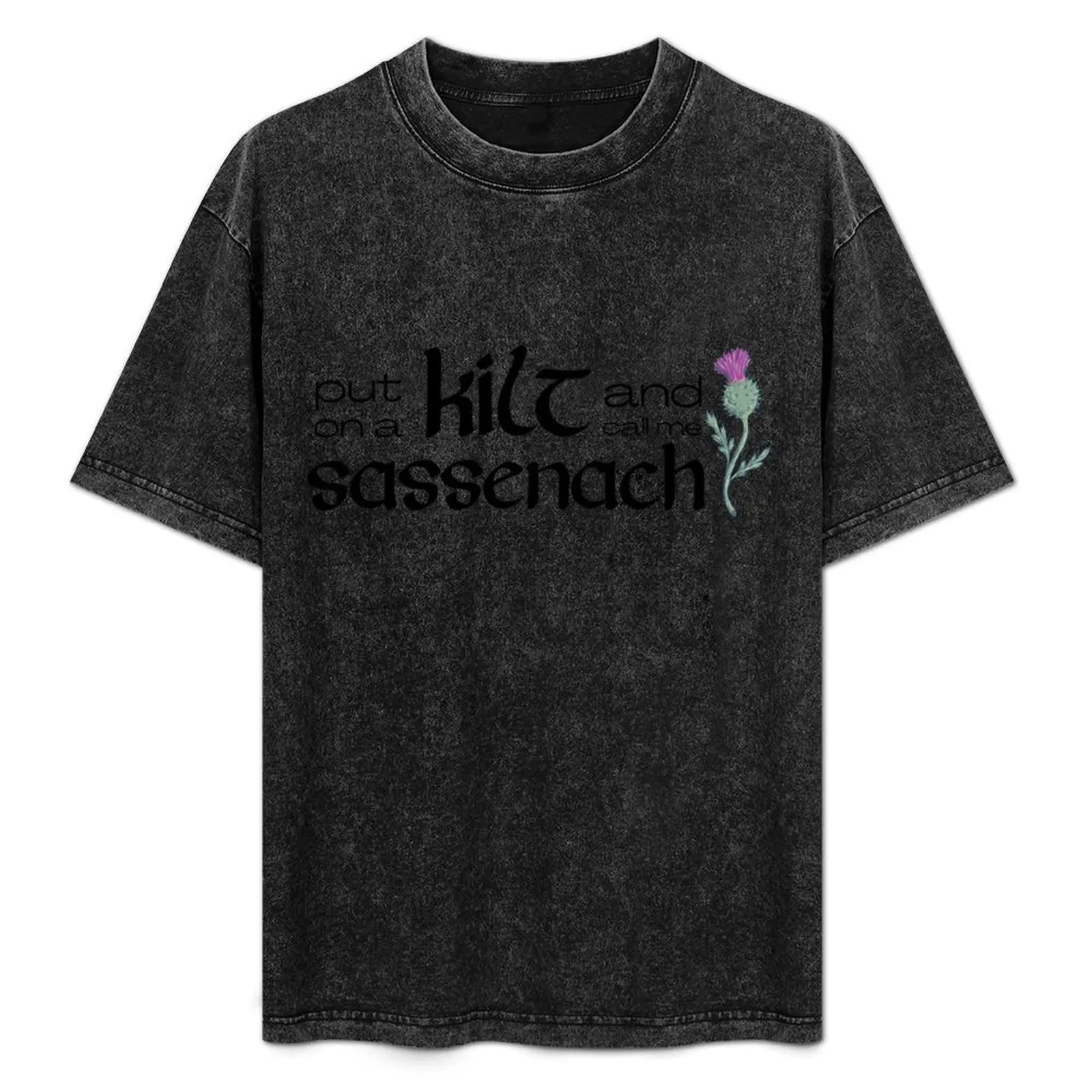 

Outlander Humor Put On A Kilt And Call Me Sassenach T-Shirt Lightweight Print T-Shirt