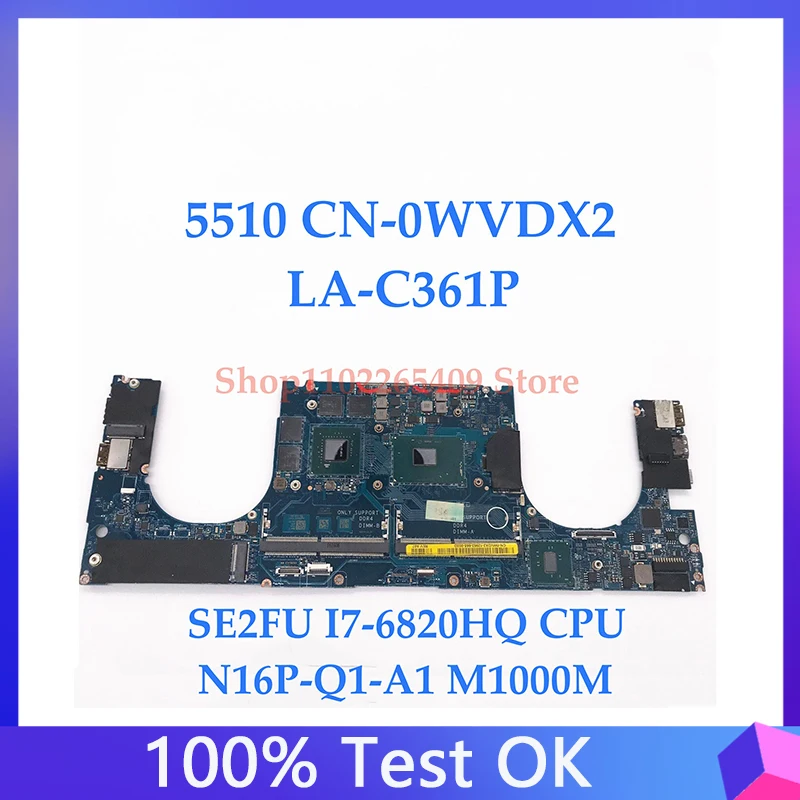 CN-0WVDX2 0WVDX2 WVDX2 LA-C361P Mainboard FOR DELL 5510 Laptop Motherboard With SE2FU I7-6820HQ CPU M1000M 100%Full Working Well