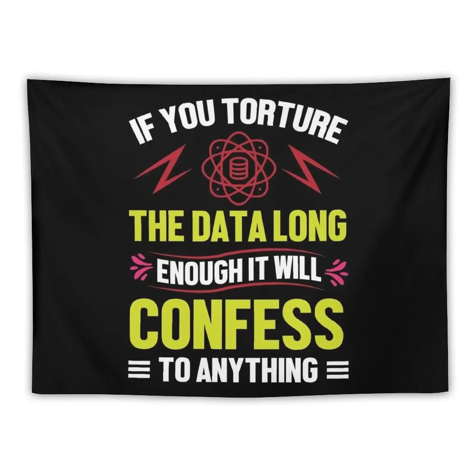 If you Torture The Data Long Enough It Will Confess To Anything Tapestry Cute Room Things Decorative Paintings Tapestry