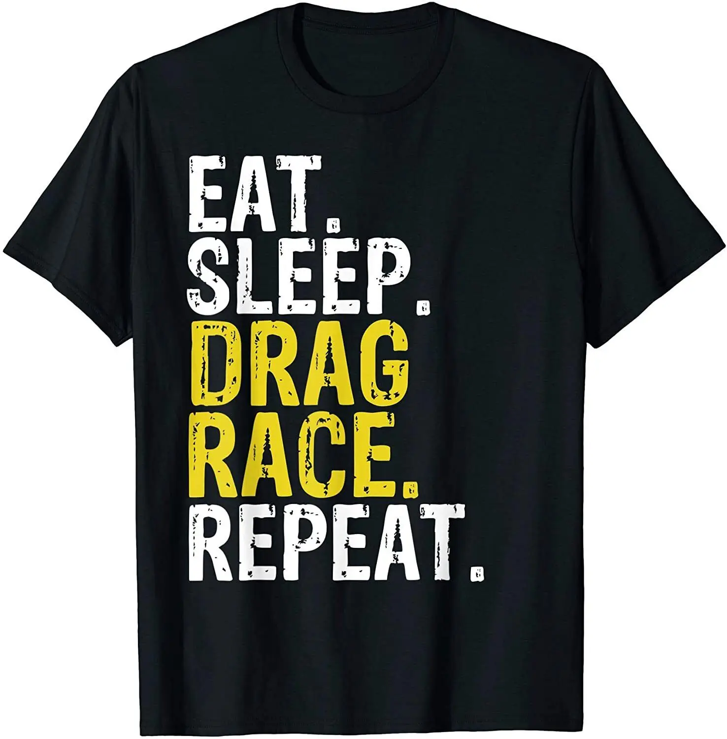 

NEW! Eat Sleep Drag Race Repeat Racing Lover Gift Idea T-Shirt - MADE IN USA