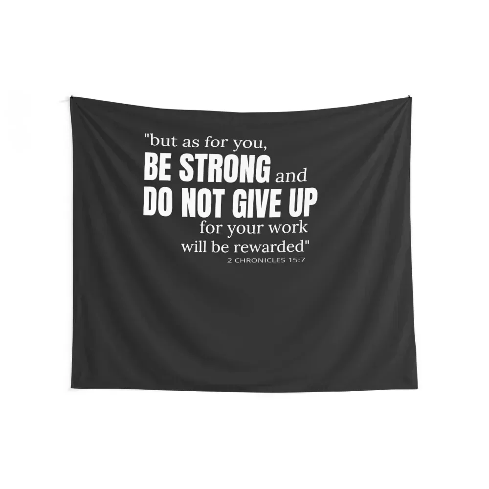 But As For You Be Strong And Do Not Give Up 2 chronicles 15 7 Tapestry Room Decorations Aesthetic Wall Decor Hanging Tapestry