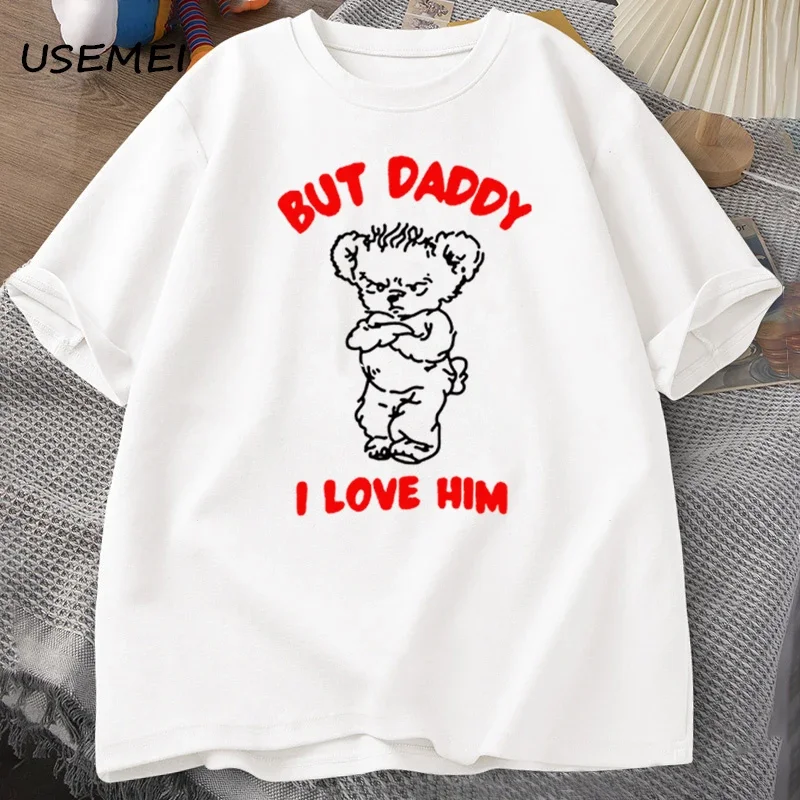 But Daddy I Love Him Bear Cotton T-shirt Men Clothings Summer Casual Mens Designer Clothes T Shirts Graphic Tees Casual Oversize