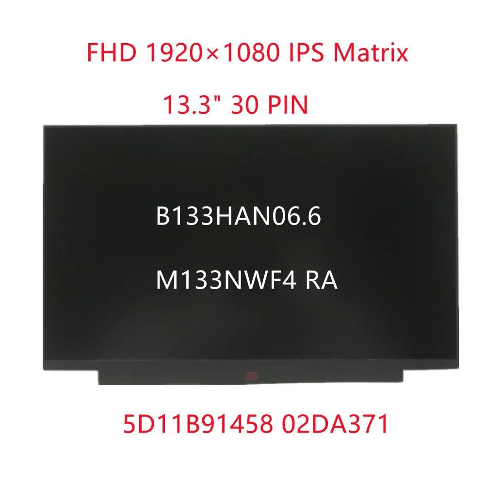 

B133HAN06 B133HAN06.6 13.3" Slim Laptop LCD Screen LED FHD 1920×1080 IPS Matrix 30 PIN EDP 21AB 21AC 5D11B91458 NEW