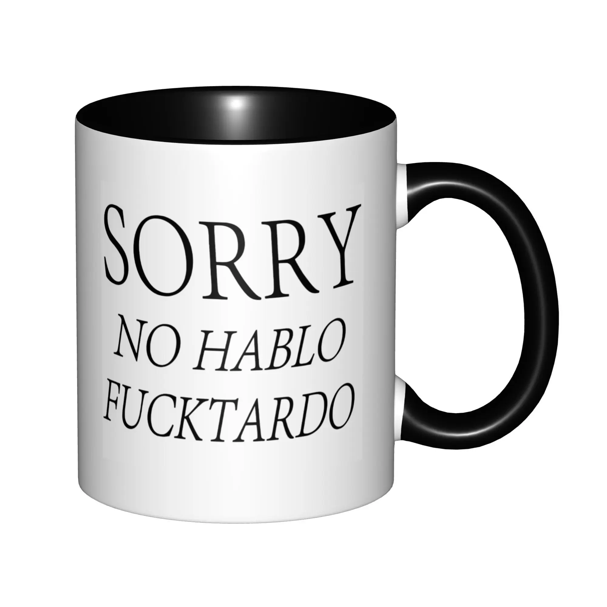 

Sorry No Hablo Fuctardo Mugs With Black Handle Birthday Coffee Mugs Ceramic Tea Cups 11oz