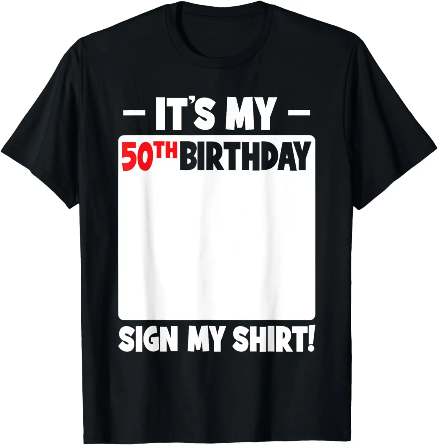 

It's My 50th Birthday 50 Years Old Birthday Party Sign My T-Shirt
