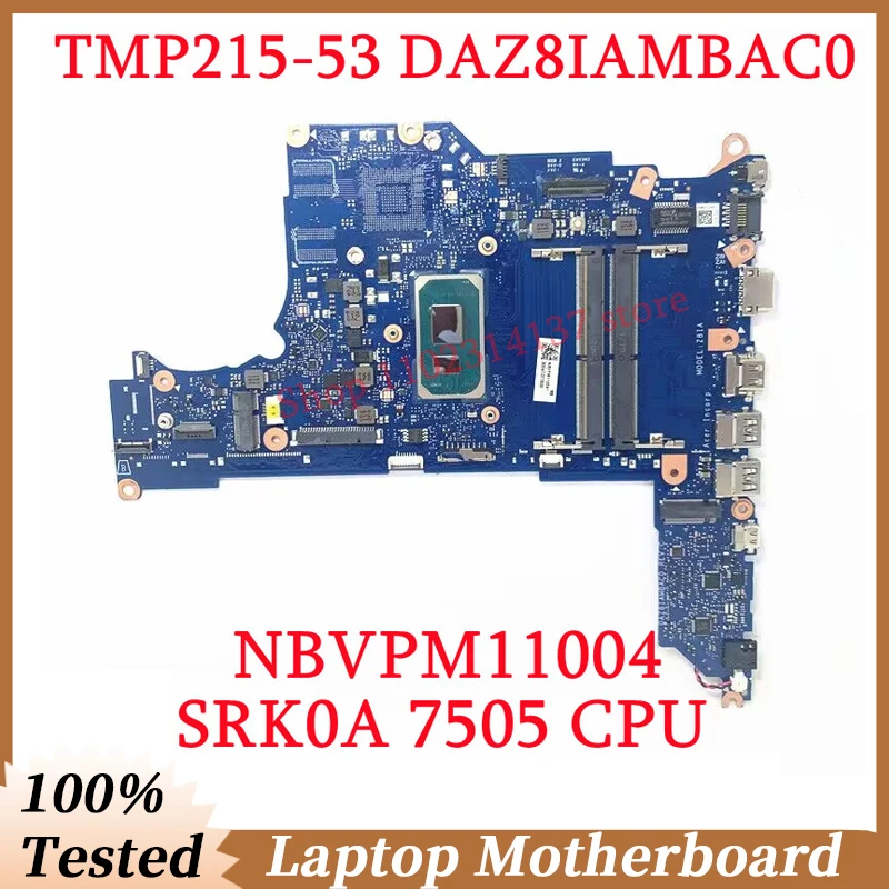 

For Acer TMP215-53 P215-51 P215-53 P214-53G DAZ8IAMBAC0 W/SRK0A 7505 CPU Mainboard NBVPM11004 Laptop Motherboard 100%Tested Good