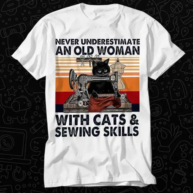 17 Never Underestimate An Old Woman With Cats And Sewing Skills T Shirt Best Se