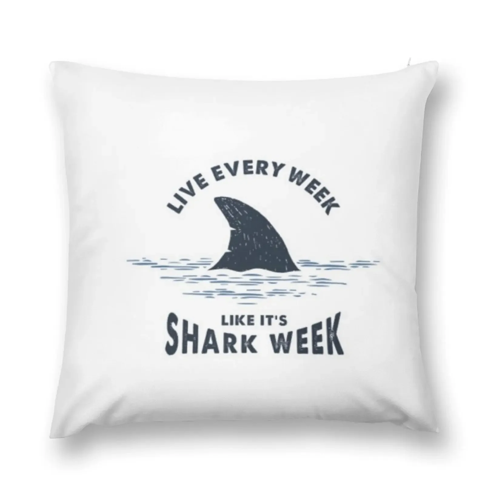 

Live every week like it's shark week. Throw Pillow pillow pillowcase home decor items pillow