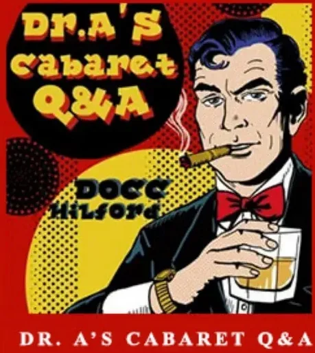 Dr. A's Cabaret Q&A by Docc Hilford -Magic tricks