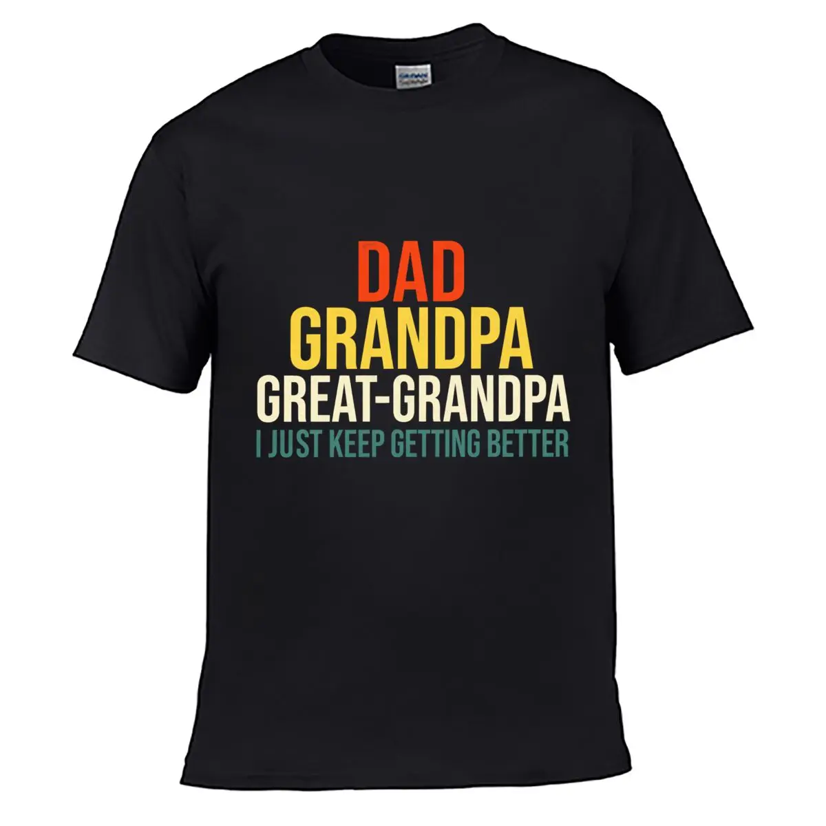 Dad Grandpa Great Grandpa I Just Keep Getting Better Street Loose Simple Tee