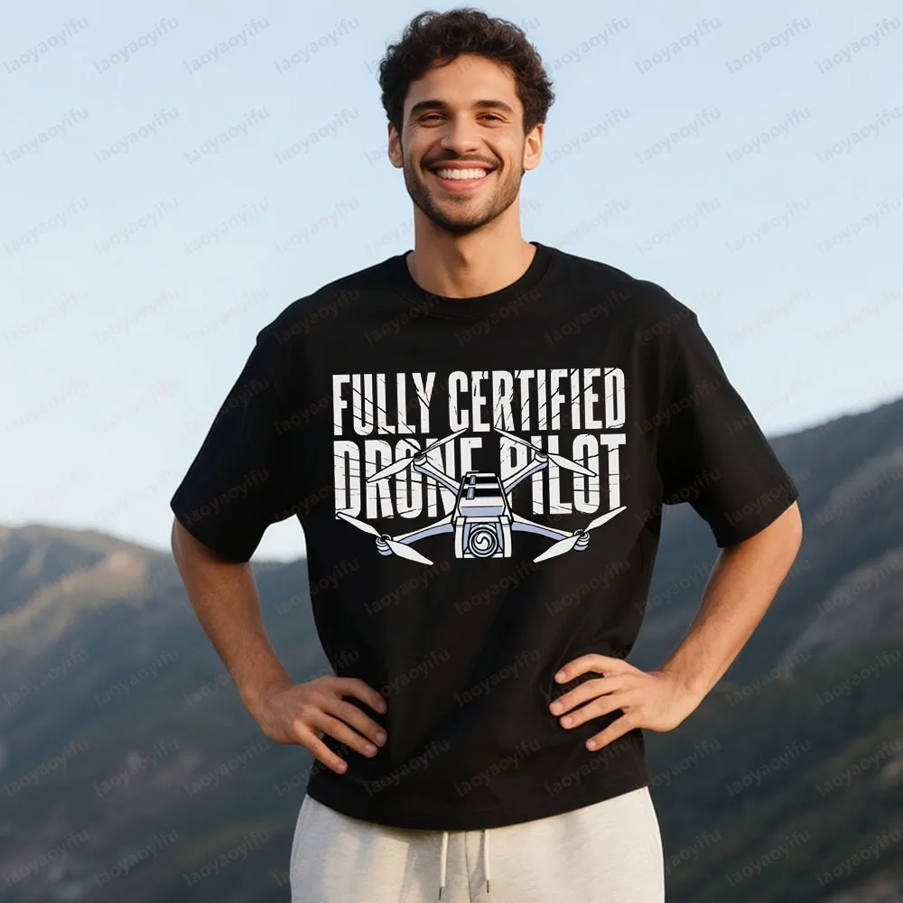 

FULLY CERTIFIED DRONE PILOT Tshirt Drone Operator Mens T-Shirt Casual Summer Round Neck Short Sleeve Fashion Hot Sale Tee Tops