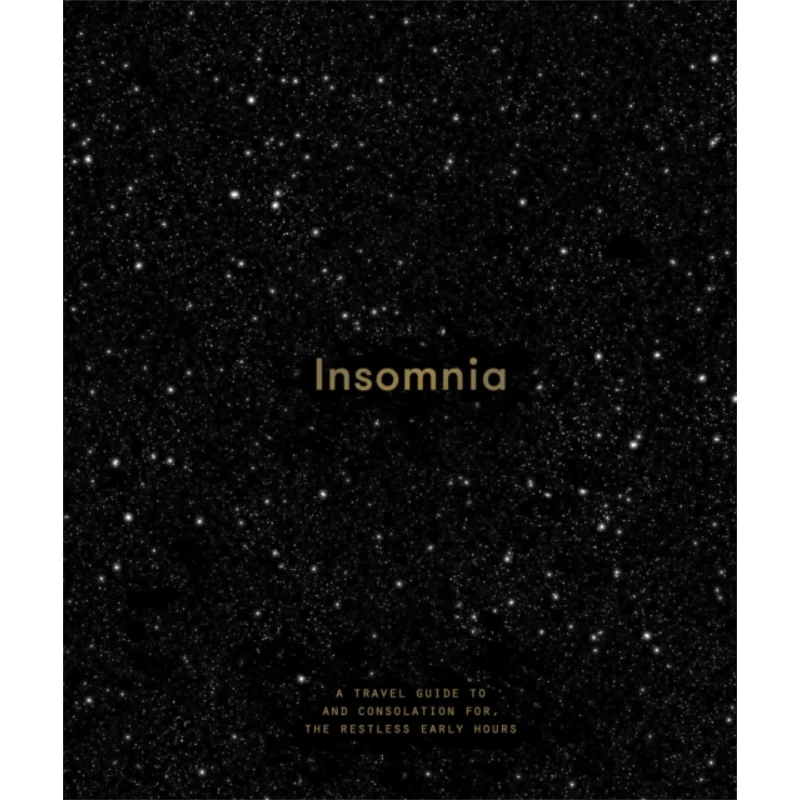 

Insomnia A Guide To And Consolation For The Restless Early Hours The School Of Life The School Of Life 9781999917975 Book