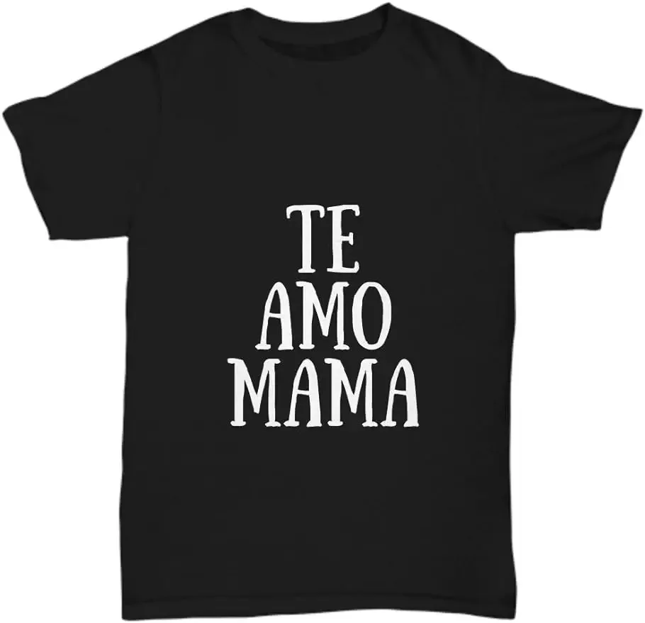 Te Amo Mama T-Shirt in Spanish Funny Gift for Gag Unisex Tee T Shirts  Graphic T Shirts Mens Clothes Tops Camisetas Streetwear