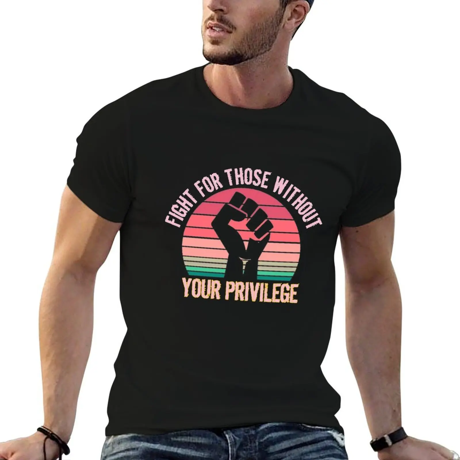 Copy of Fight For Those Without Your Privilege T-Shirt anime t shirts valentines boutique clothes mens t shirts