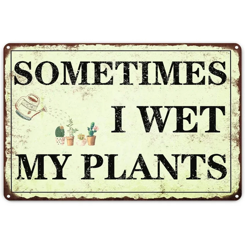 Sometimes I Wet My Plants Dirty Hoe Metal Tin Sign Wall Poster Plaque Vintage Iron Painting Decoration for Home Cafe Garden Club