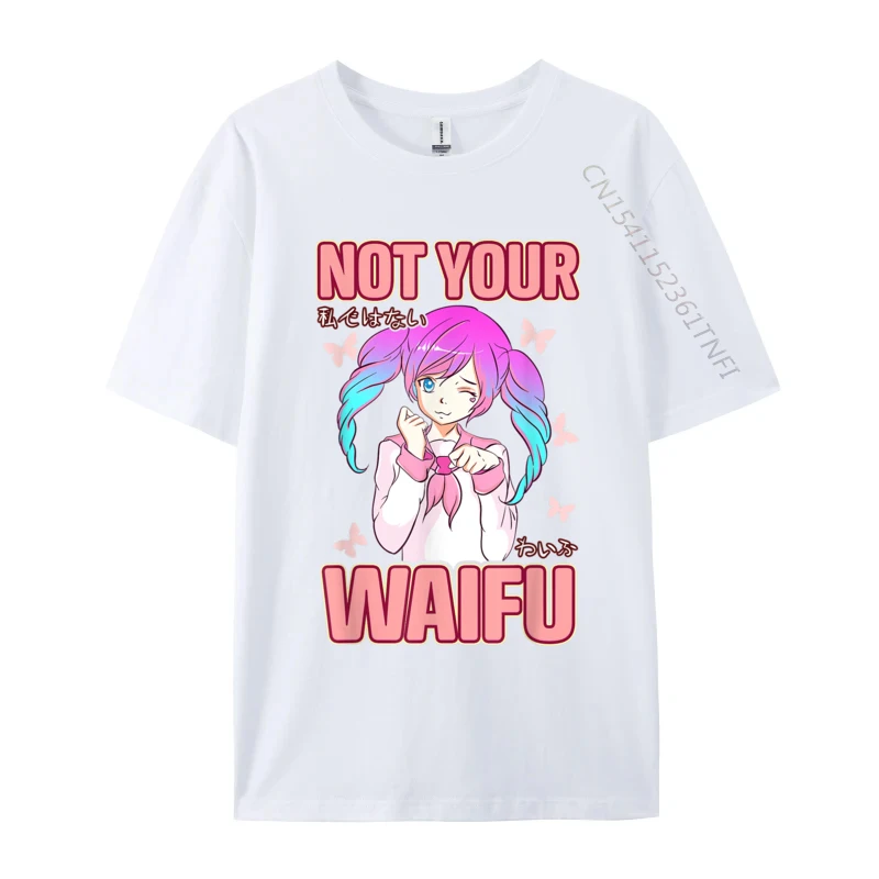 Not Your Waifu Manga Senpai Otaku Weaboo Cosplay Fitted Male Top T-shirts Design Casual Tops & Tees Cotton Fabric Tee-Shirt