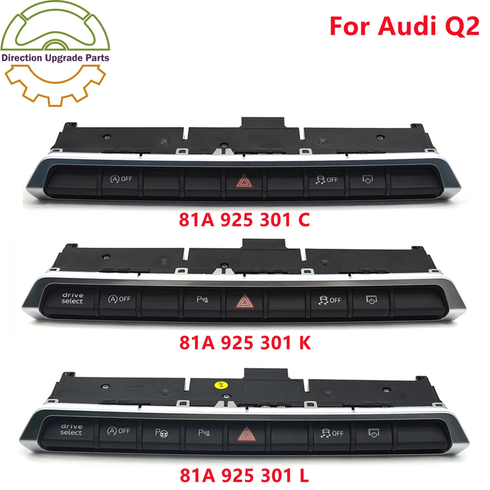 For Audi Q2 Parking Radar Switch Multiple Switch BAR Drive Select Start Stop Warning ESP Switches Panel 81A 925 301 C K L