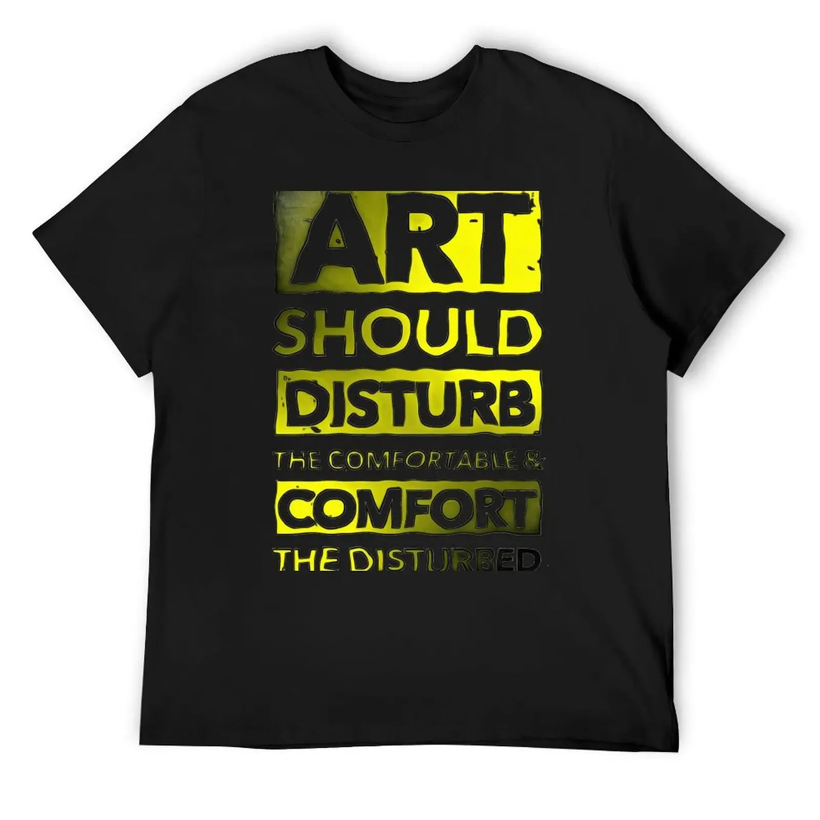 ART SHOULD DISTURB THE COMFORTABLE AND COMFORT THE DISTURB T-Shirt anime tshirt oversized graphic tee Men's t shirts