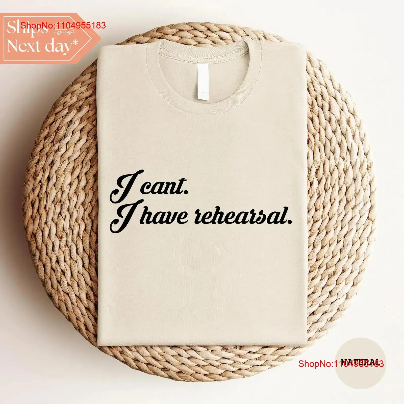 

I Can't Have Rehearsal T Shirt Theatre Broadway for Actor Rehearsals vintage Washed fashion Stretched graphic Slightly